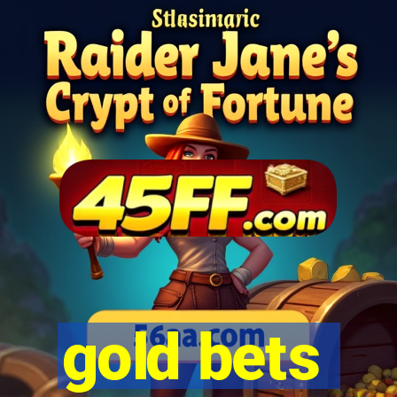 gold bets